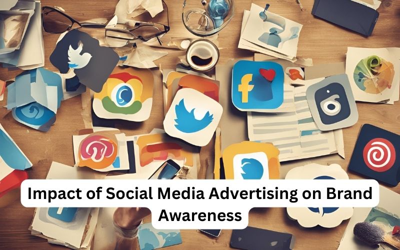 Impact of Social Media Advertising on Brand Awareness
